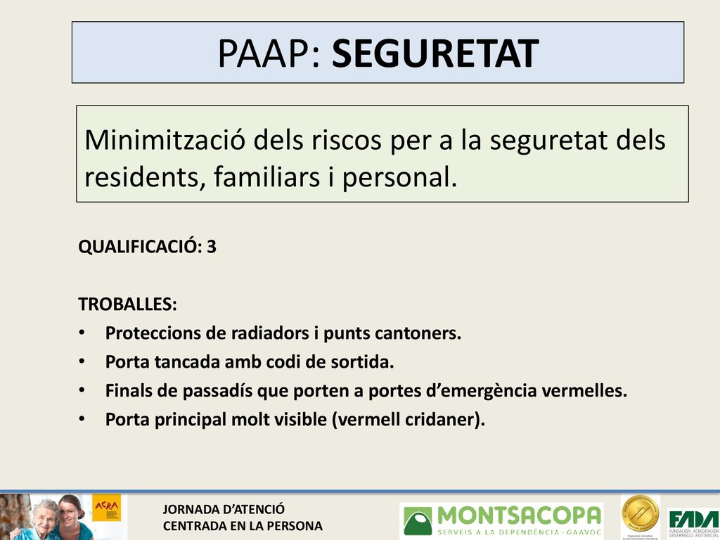 PAAP: SEGURETAT Minimització dels riscos per a la seguretat dels residents, familiars i personal. QUALIFICACIÓ: 3.
