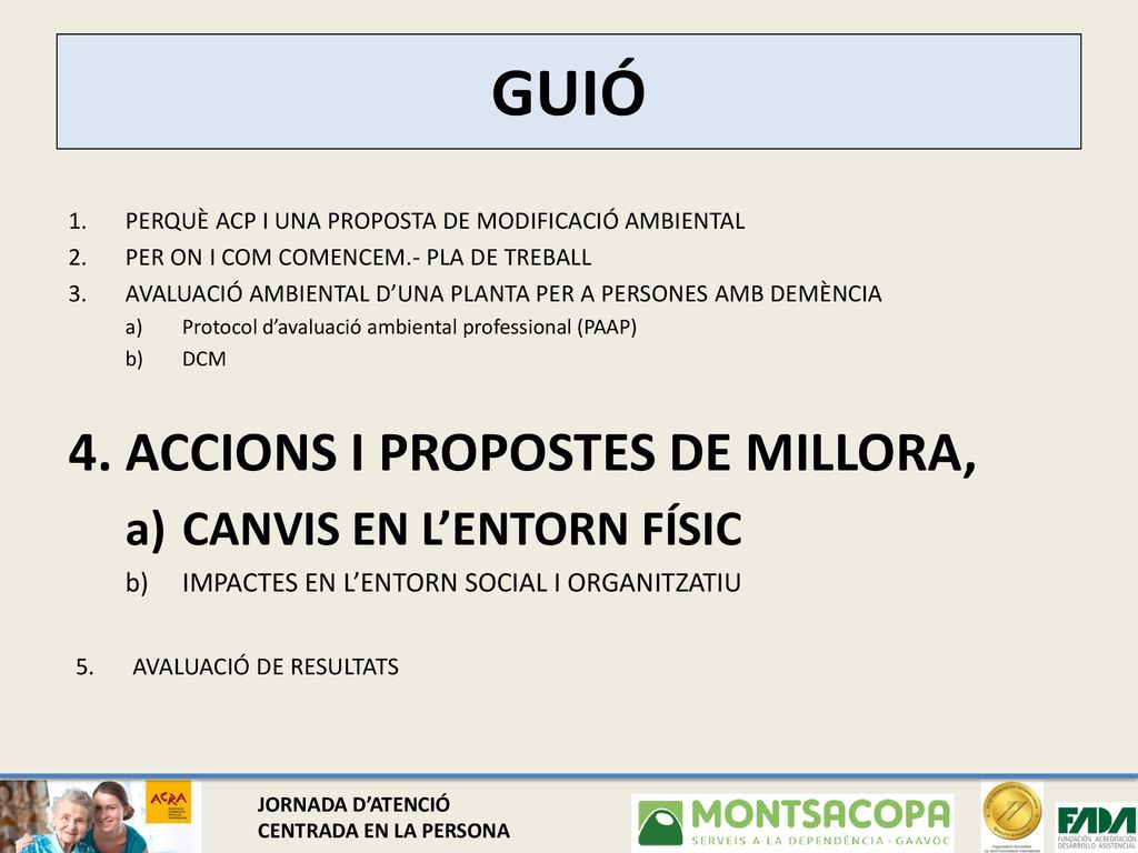 GUIÓ ACCIONS I PROPOSTES DE MILLORA, CANVIS EN L’ENTORN FÍSIC