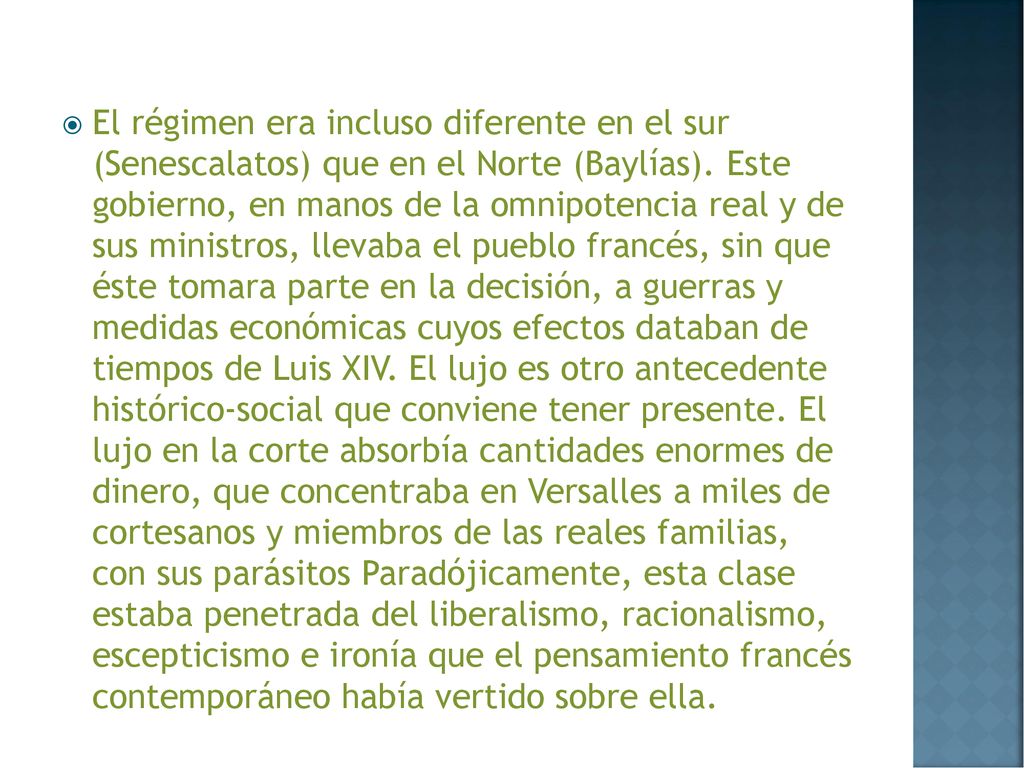 El régimen era incluso diferente en el sur (Senescalatos) que en el Norte (Baylías).