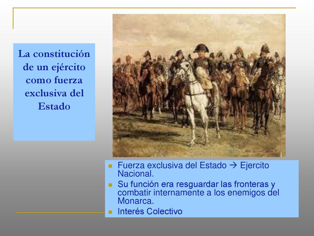 La constitución de un ejército como fuerza exclusiva del Estado