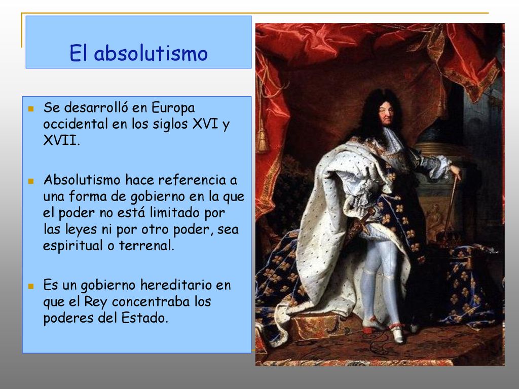 El absolutismo Se desarrolló en Europa occidental en los siglos XVI y XVII.