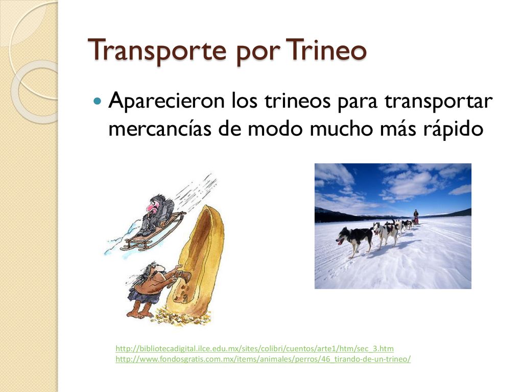 Transporte por Trineo Aparecieron los trineos para transportar mercancías de modo mucho más rápido.