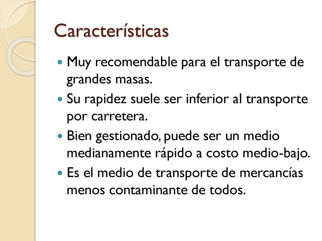 Características Muy recomendable para el transporte de grandes masas.