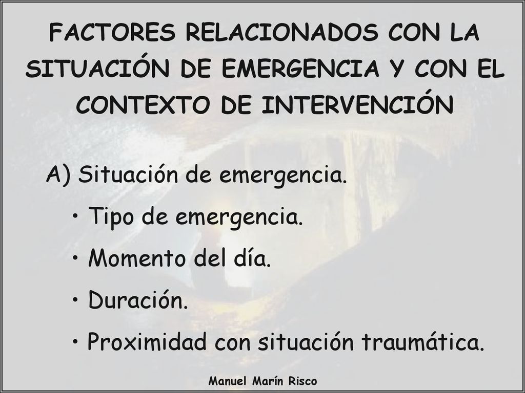 A) Situación de emergencia. Tipo de emergencia. Momento del día.