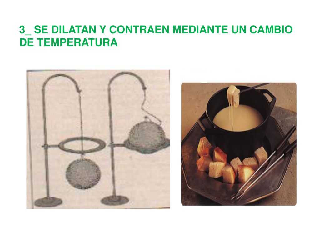 3_ SE DILATAN Y CONTRAEN MEDIANTE UN CAMBIO DE TEMPERATURA