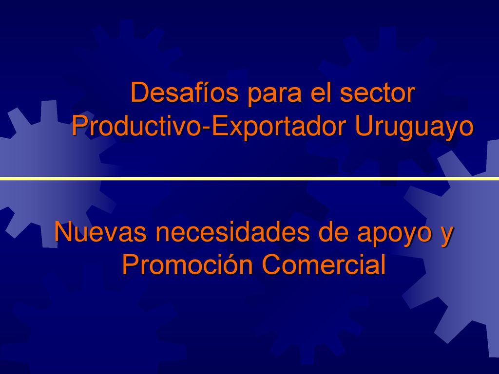 Desafíos para el sector Productivo-Exportador Uruguayo