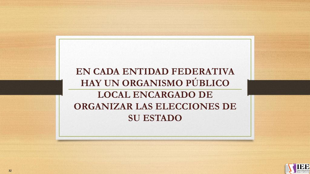 EN CADA ENTIDAD FEDERATIVA HAY UN ORGANISMO PÚBLICO LOCAL ENCARGADO DE ORGANIZAR LAS ELECCIONES DE SU ESTADO