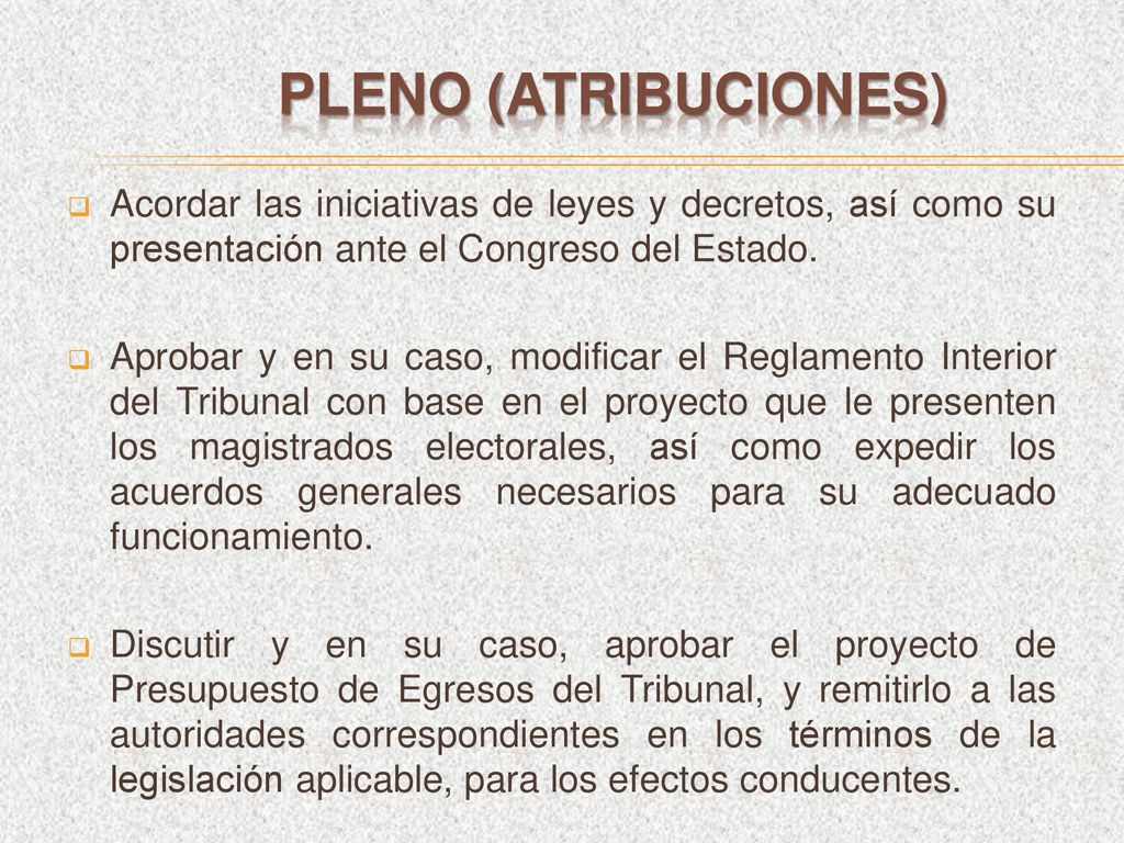Pleno (Atribuciones) Acordar las iniciativas de leyes y decretos, así como su presentación ante el Congreso del Estado.