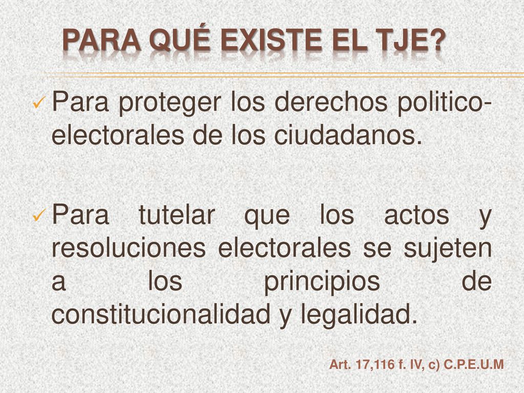 Para quÉ existe el tje Para proteger los derechos politico-electorales de los ciudadanos.