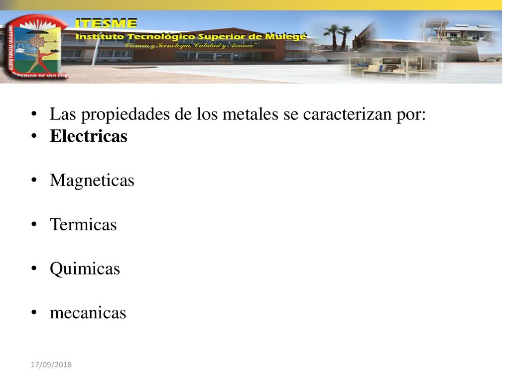 Las propiedades de los metales se caracterizan por: Electricas