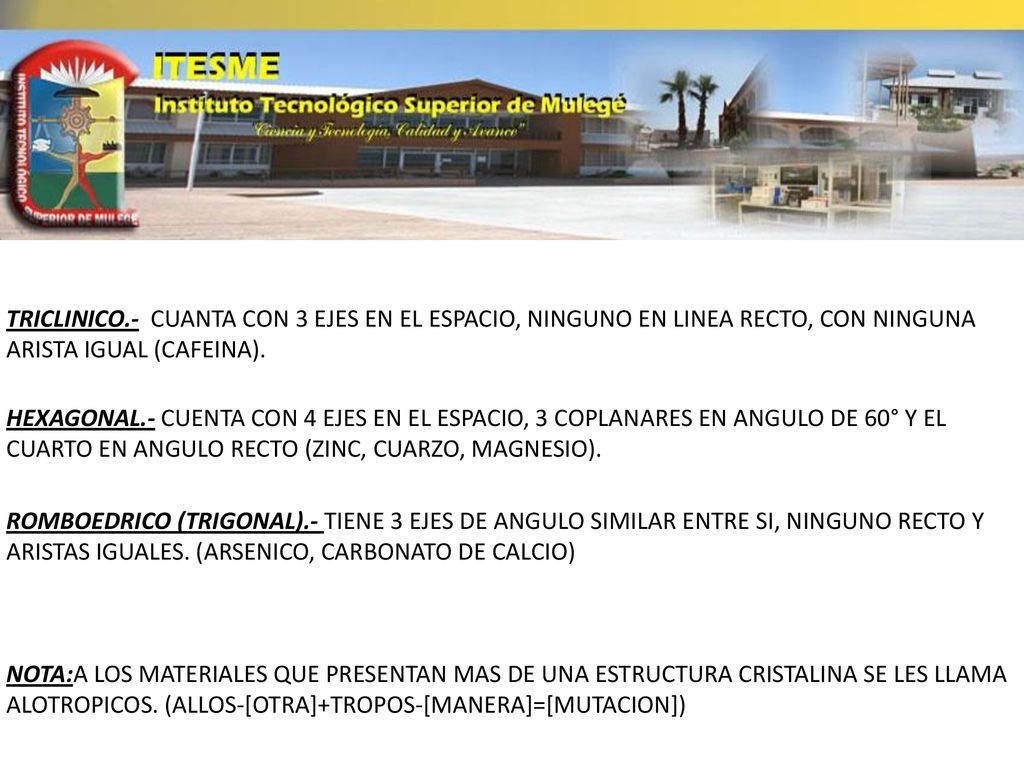 TRICLINICO.- CUANTA CON 3 EJES EN EL ESPACIO, NINGUNO EN LINEA RECTO, CON NINGUNA ARISTA IGUAL (CAFEINA).