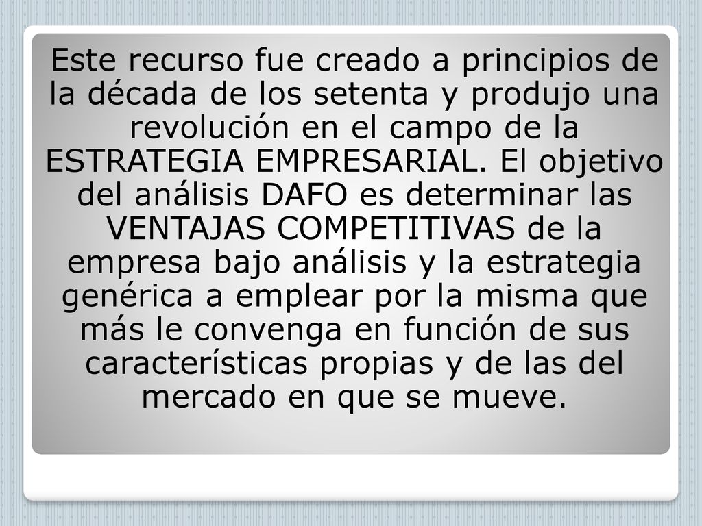Este recurso fue creado a principios de la década de los setenta y produjo una revolución en el campo de la ESTRATEGIA EMPRESARIAL.