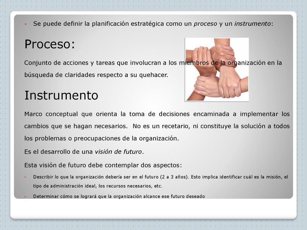 Se puede definir la planificación estratégica como un proceso y un instrumento: