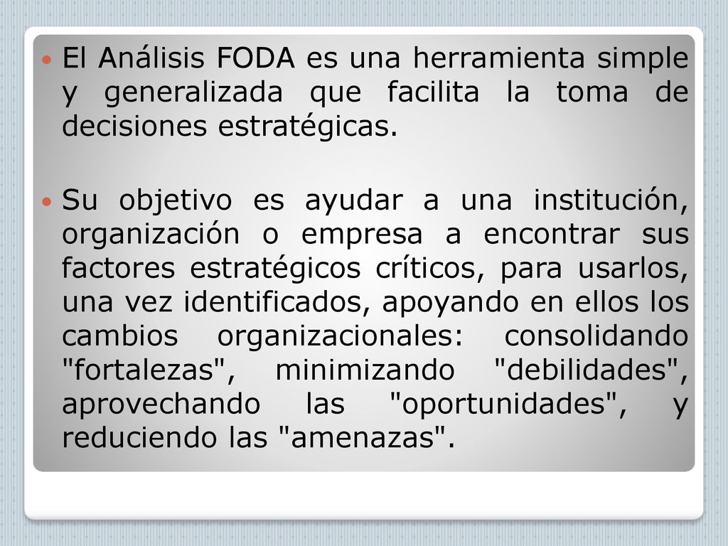 El Análisis FODA es una herramienta simple y generalizada que facilita la toma de decisiones estratégicas.