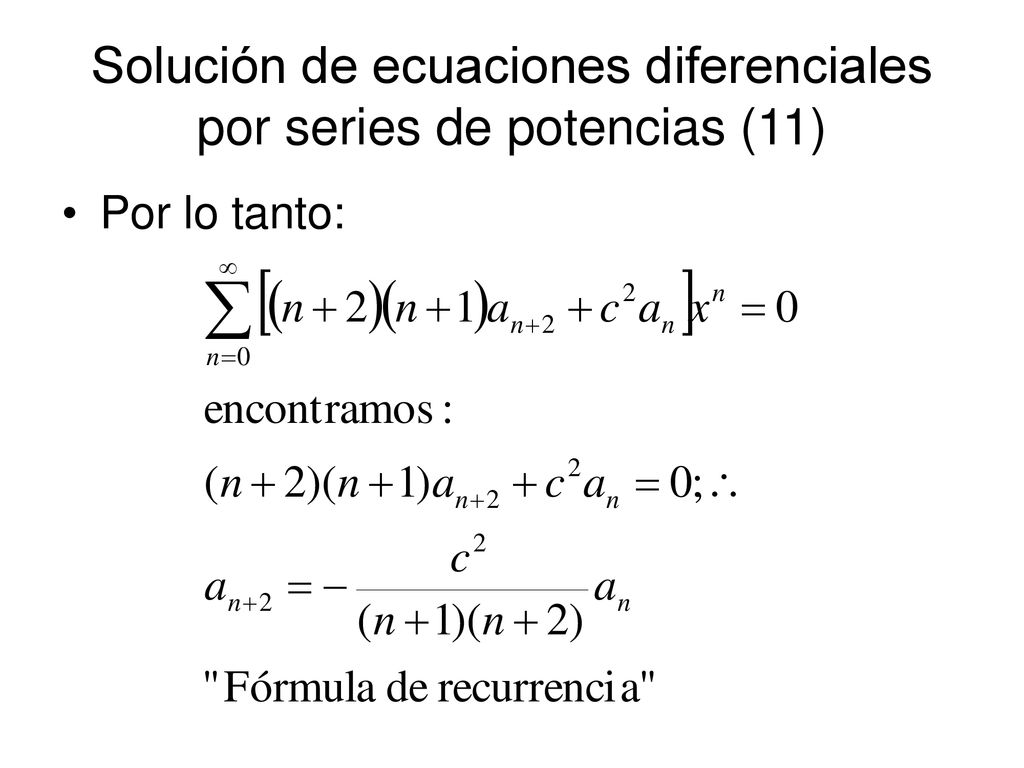 Solución de ecuaciones diferenciales por series de potencias (11)