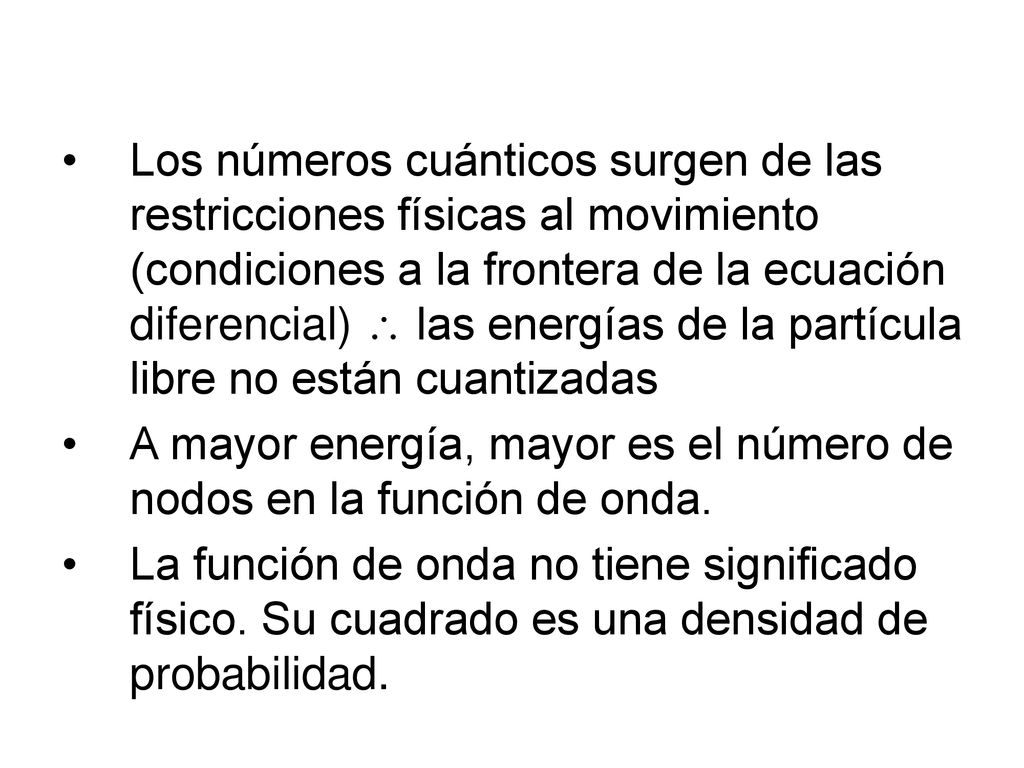 A mayor energía, mayor es el número de nodos en la función de onda.