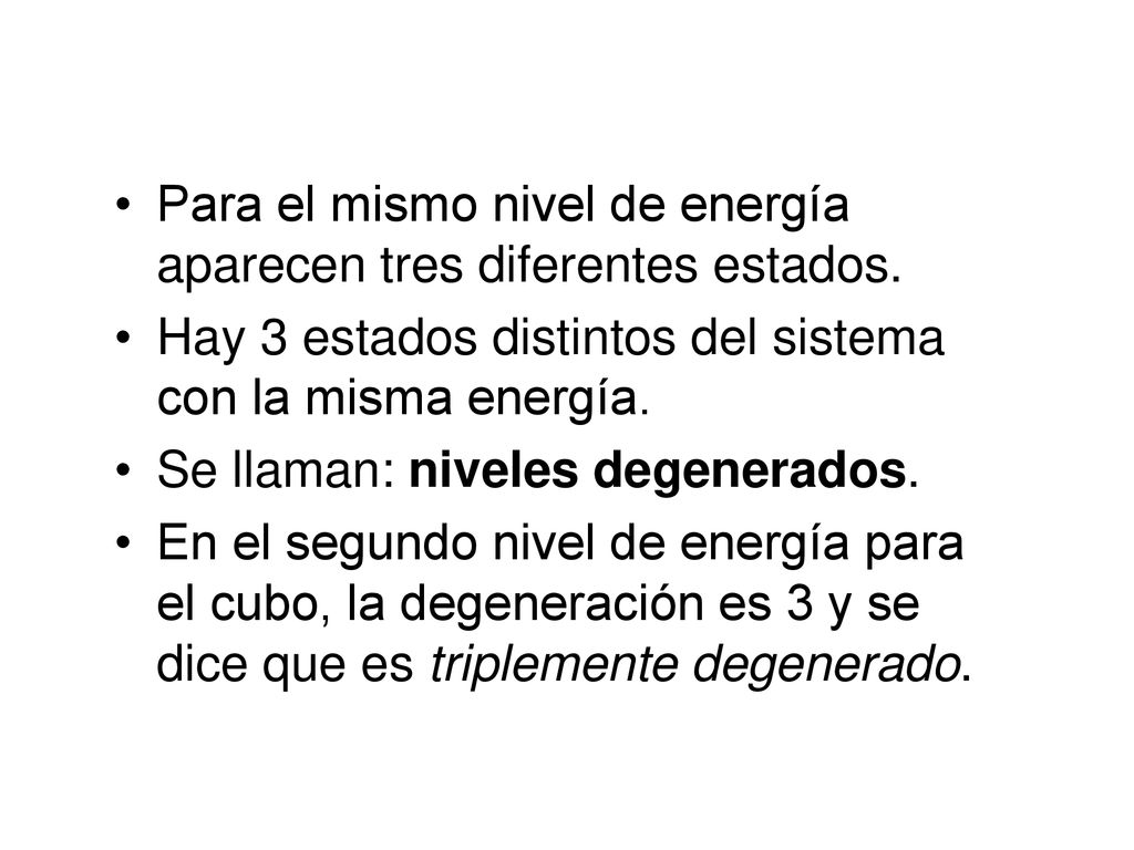 Para el mismo nivel de energía aparecen tres diferentes estados.