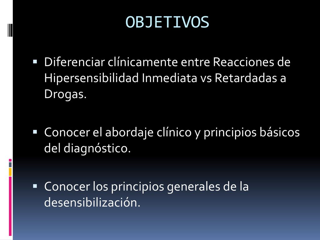 OBJETIVOS Diferenciar clínicamente entre Reacciones de Hipersensibilidad Inmediata vs Retardadas a Drogas.