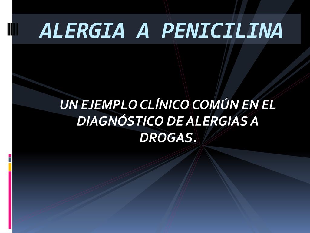 UN EJEMPLO CLÍNICO COMÚN EN EL DIAGNÓSTICO DE ALERGIAS A DROGAS.