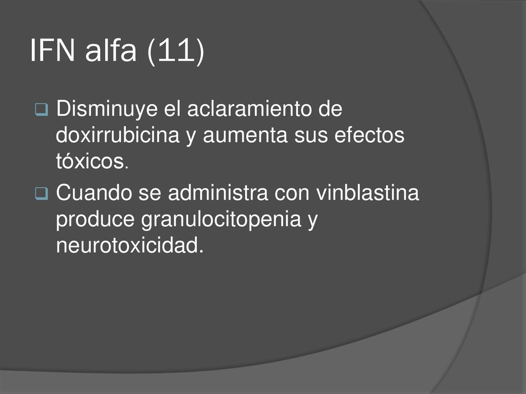 IFN alfa (11) Disminuye el aclaramiento de doxirrubicina y aumenta sus efectos tóxicos.