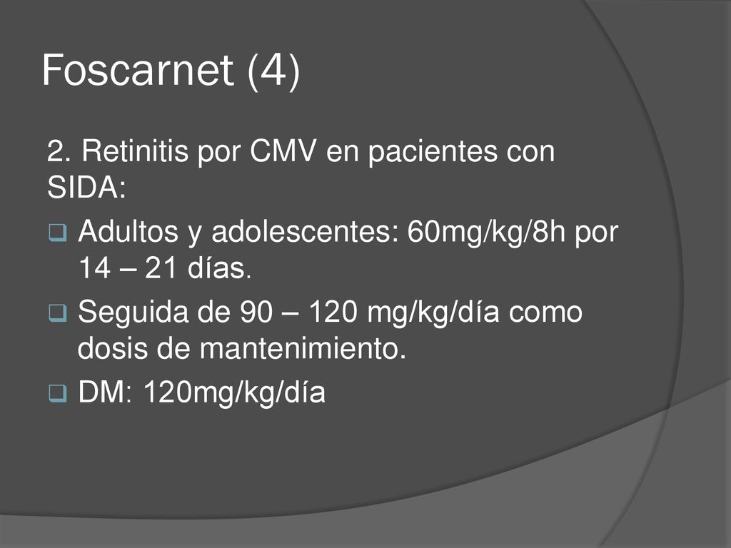 Foscarnet (4) 2. Retinitis por CMV en pacientes con SIDA: