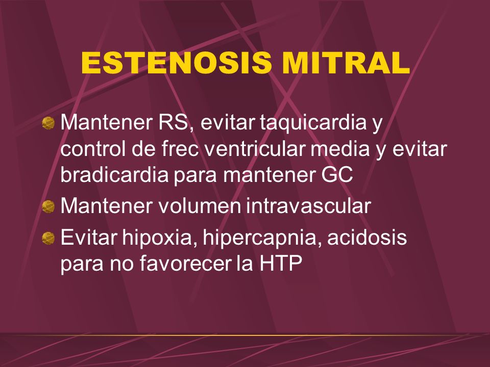 ESTENOSIS MITRAL Mantener RS, evitar taquicardia y control de frec ventricular media y evitar bradicardia para mantener GC.