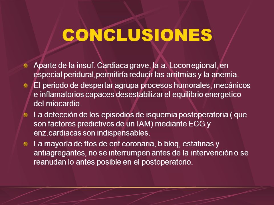 CONCLUSIONES Aparte de la insuf. Cardiaca grave, la a. Locorregional, en especial peridural,permitiría reducir las arritmias y la anemia.