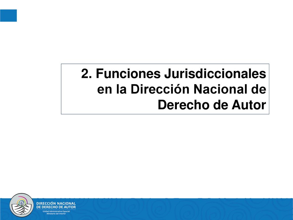 2. Funciones Jurisdiccionales en la Dirección Nacional de Derecho de Autor