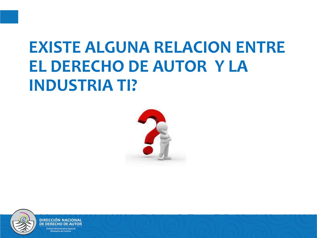 EXISTE ALGUNA RELACION ENTRE EL DERECHO DE AUTOR Y LA INDUSTRIA TI