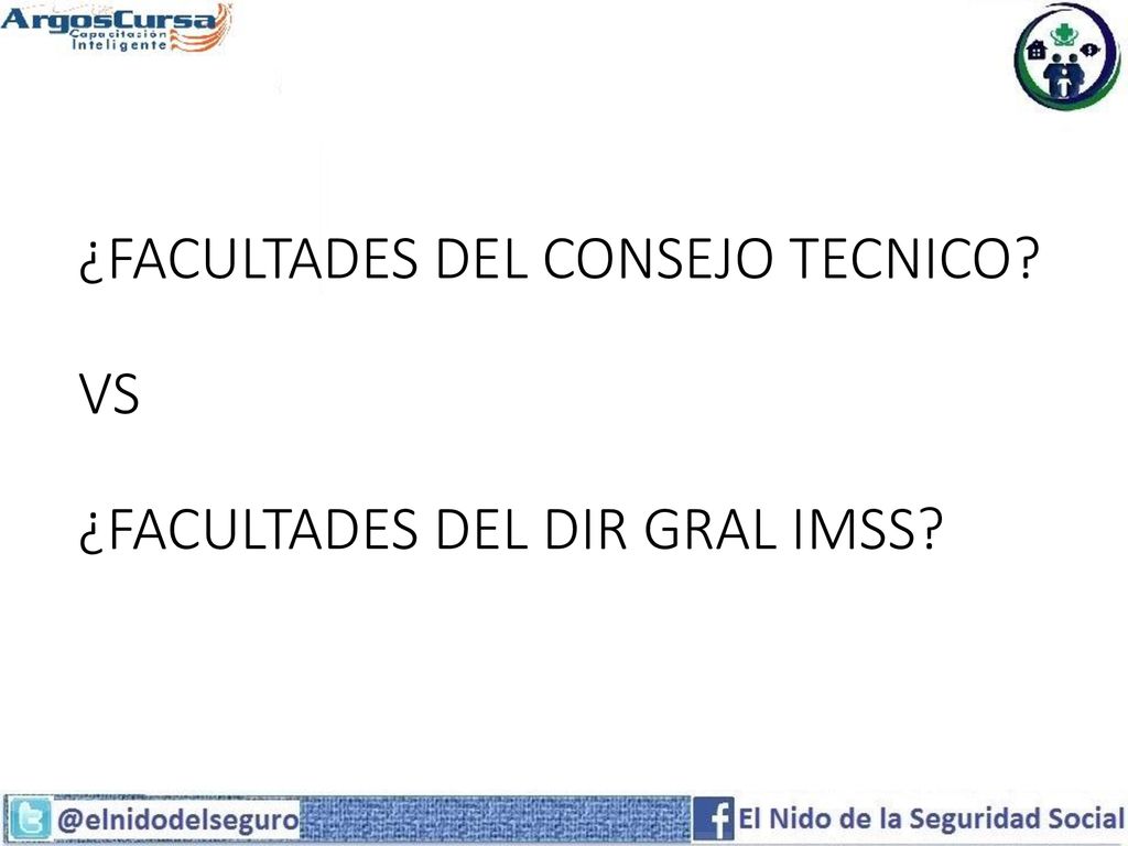 ¿FACULTADES DEL CONSEJO TECNICO VS ¿FACULTADES DEL DIR GRAL IMSS