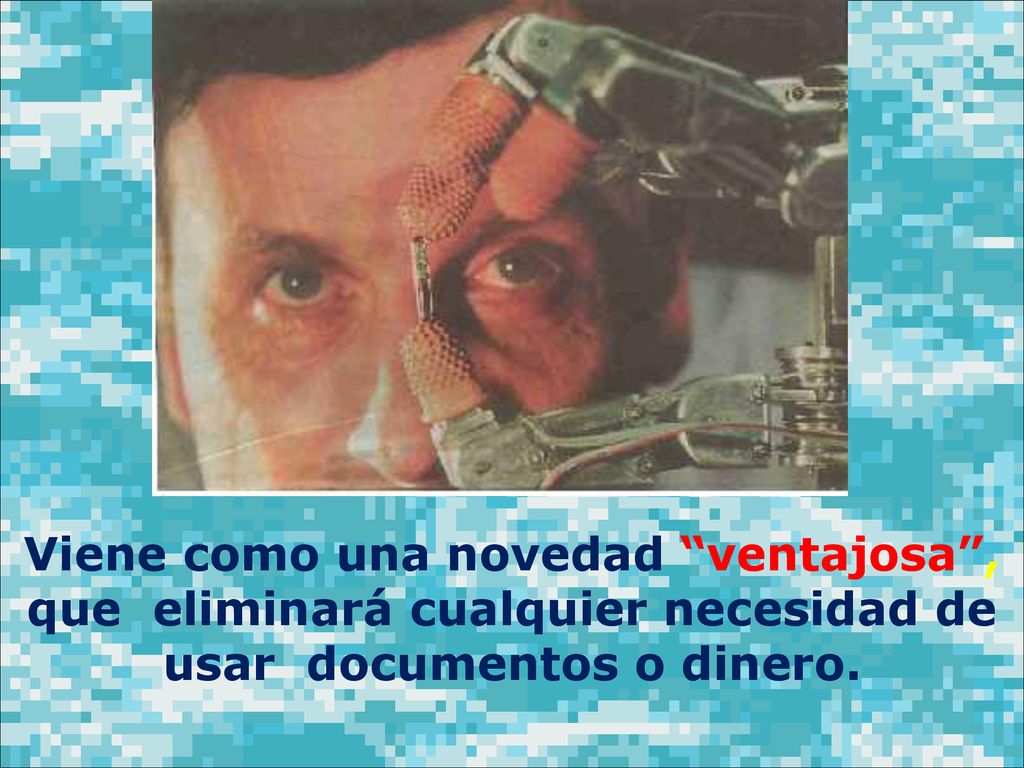 Viene como una novedad ventajosa , que eliminará cualquier necesidad de usar documentos o dinero.