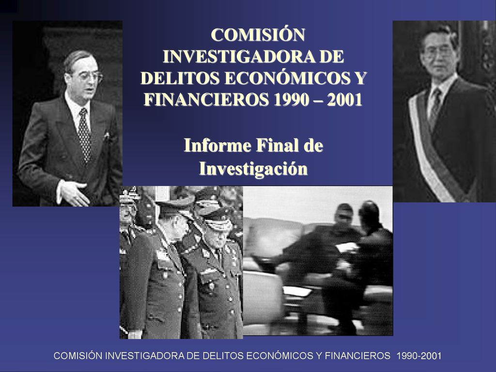 COMISIÓN INVESTIGADORA DE DELITOS ECONÓMICOS Y FINANCIEROS 1990 – 2001