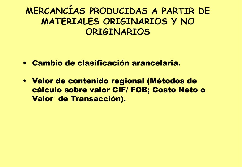 MERCANCÍAS PRODUCIDAS A PARTIR DE MATERIALES ORIGINARIOS Y NO ORIGINARIOS