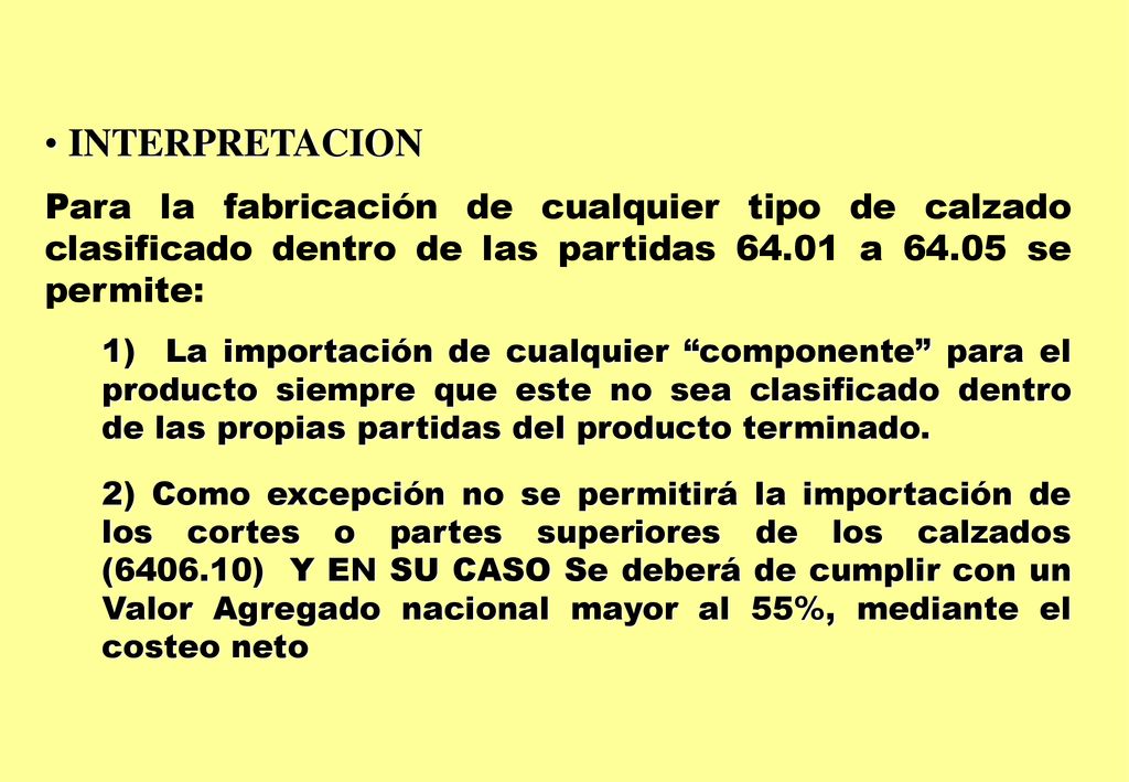 INTERPRETACION Para la fabricación de cualquier tipo de calzado clasificado dentro de las partidas a se permite: