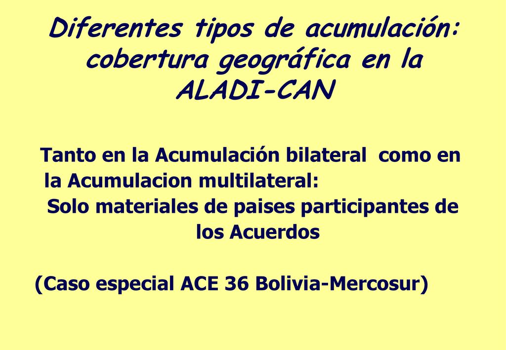 Diferentes tipos de acumulación: cobertura geográfica en la ALADI-CAN