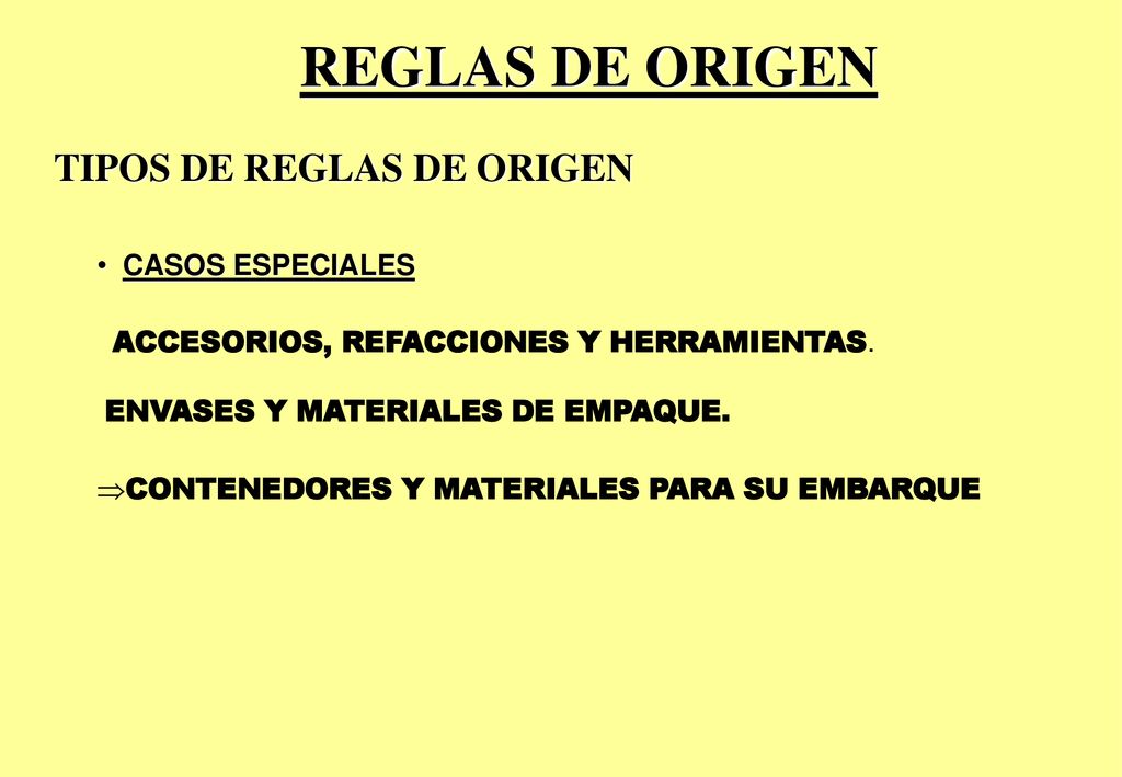REGLAS DE ORIGEN TIPOS DE REGLAS DE ORIGEN CASOS ESPECIALES