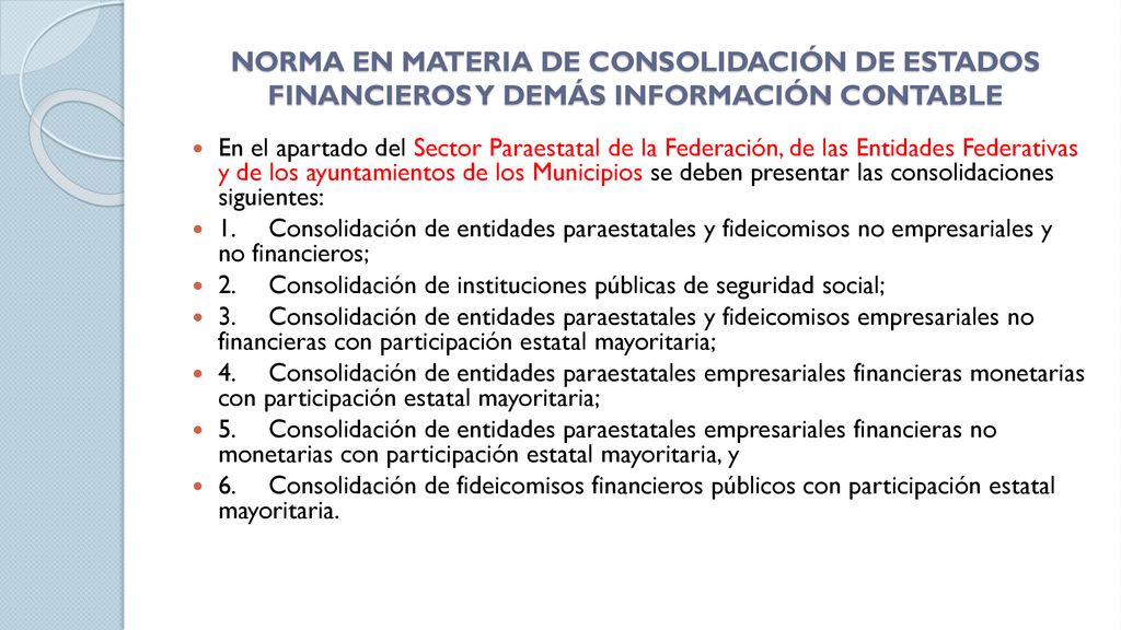 NORMA EN MATERIA DE CONSOLIDACIÓN DE ESTADOS FINANCIEROS Y DEMÁS INFORMACIÓN CONTABLE