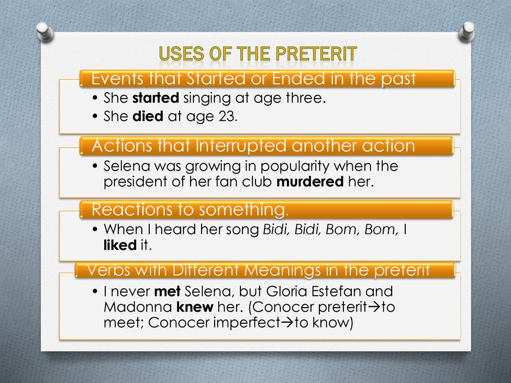 Uses of the PRETERIT Events that Started or Ended in the past