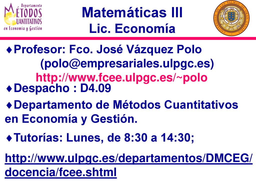 Matemáticas III Lic. Economía Profesor: Fco. José Vázquez Polo