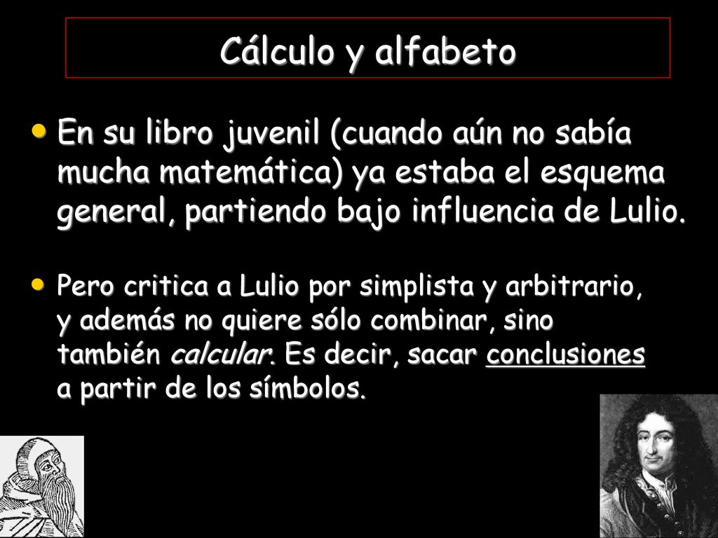 Cálculo y alfabeto En su libro juvenil (cuando aún no sabía mucha matemática) ya estaba el esquema general, partiendo bajo influencia de Lulio.