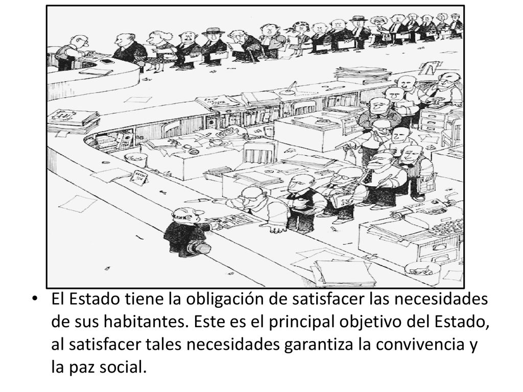 El Estado tiene la obligación de satisfacer las necesidades de sus habitantes.