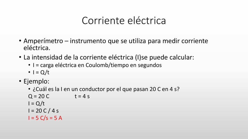 Corriente eléctrica Amperímetro – instrumento que se utiliza para medir corriente eléctrica.