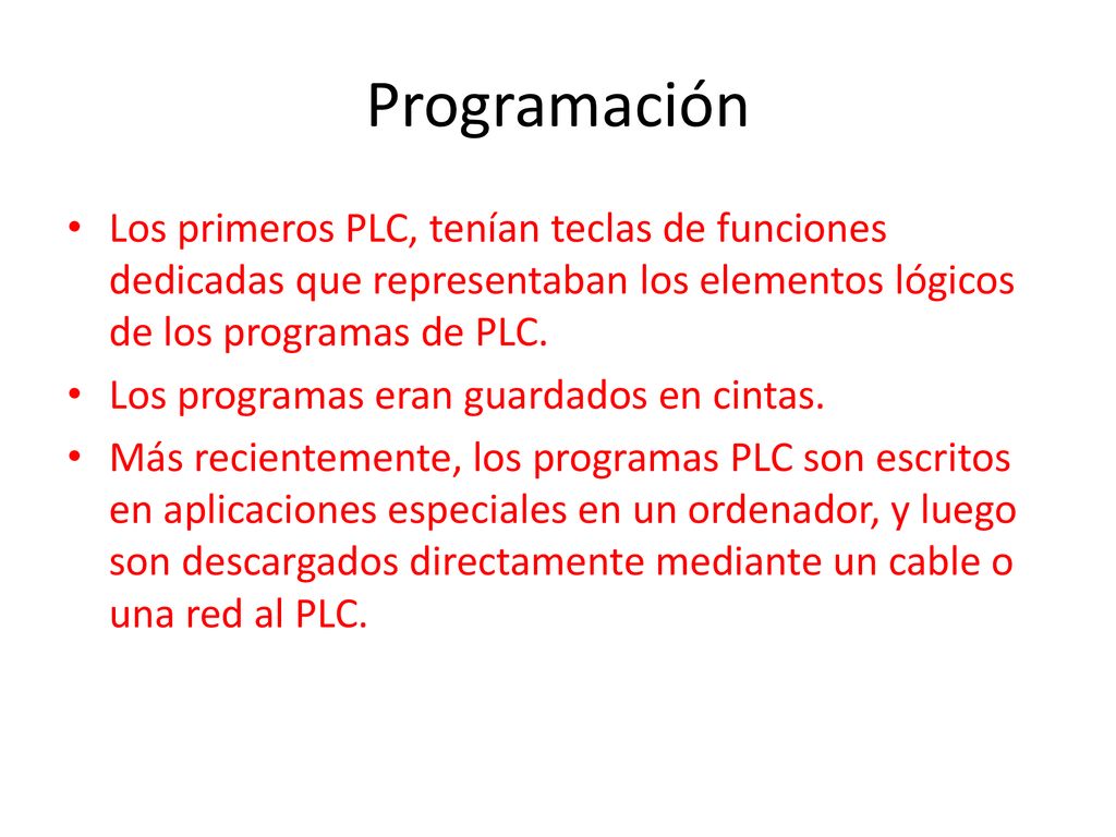 Programación Los primeros PLC, tenían teclas de funciones dedicadas que representaban los elementos lógicos de los programas de PLC.