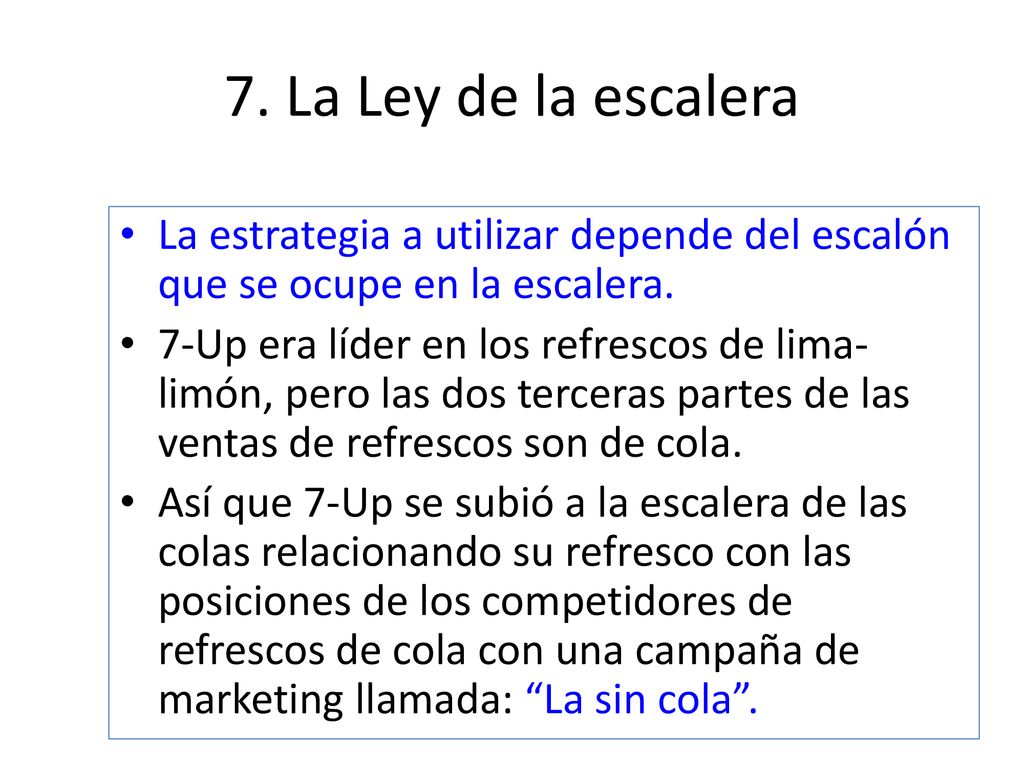 7. La Ley de la escalera La estrategia a utilizar depende del escalón que se ocupe en la escalera.