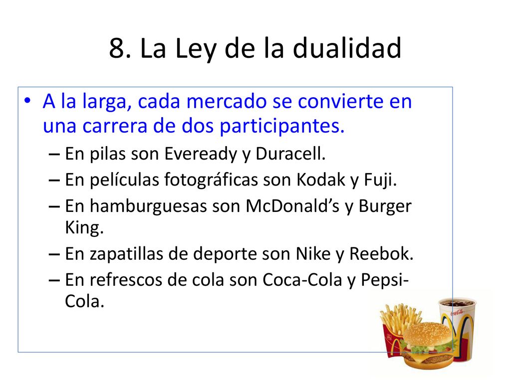 8. La Ley de la dualidad A la larga, cada mercado se convierte en una carrera de dos participantes.