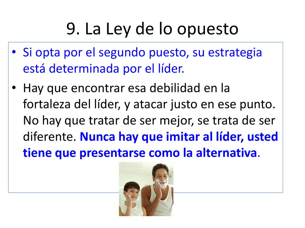 9. La Ley de lo opuesto Si opta por el segundo puesto, su estrategia está determinada por el líder.