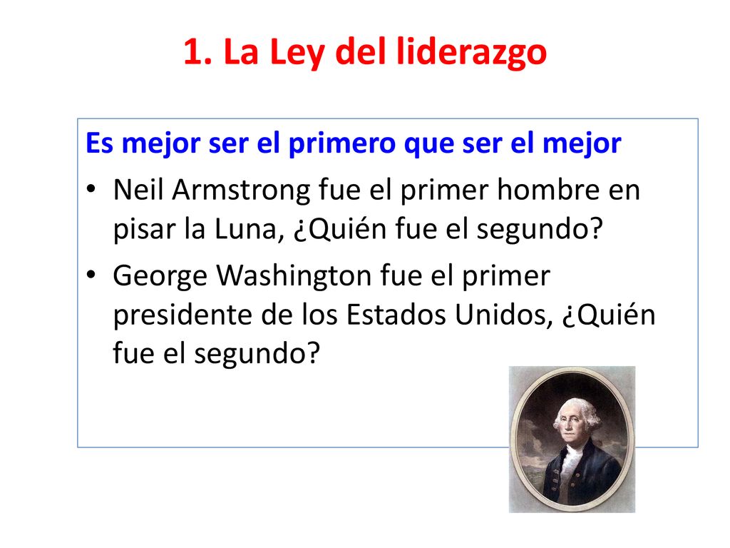 1. La Ley del liderazgo Es mejor ser el primero que ser el mejor