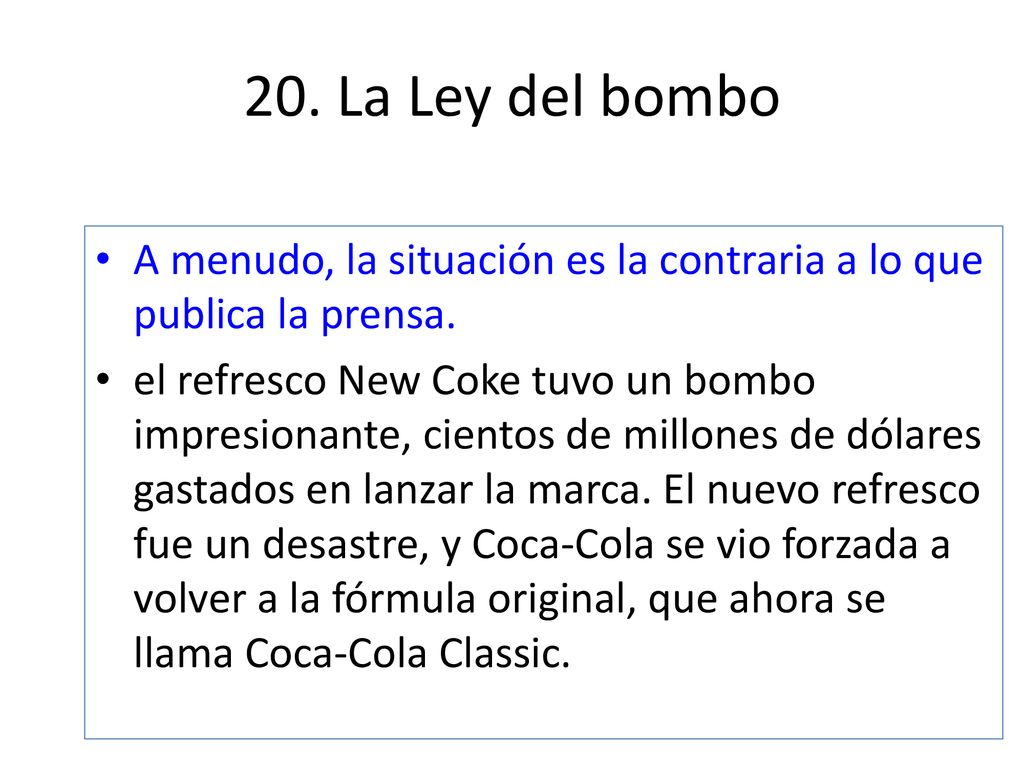 20. La Ley del bombo A menudo, la situación es la contraria a lo que publica la prensa.