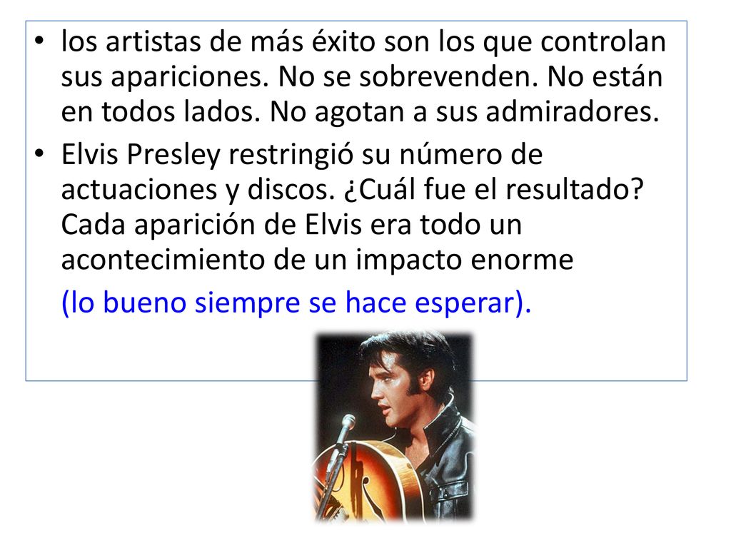 los artistas de más éxito son los que controlan sus apariciones