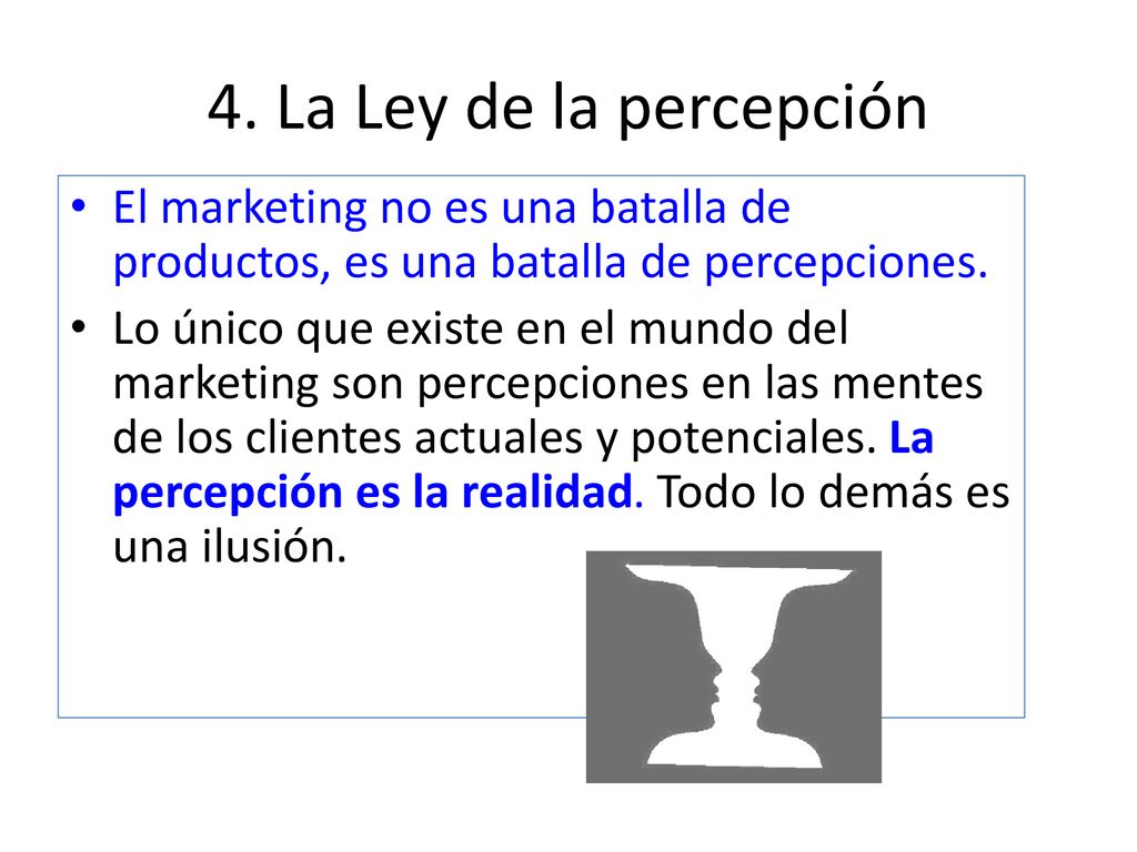 4. La Ley de la percepción El marketing no es una batalla de productos, es una batalla de percepciones.